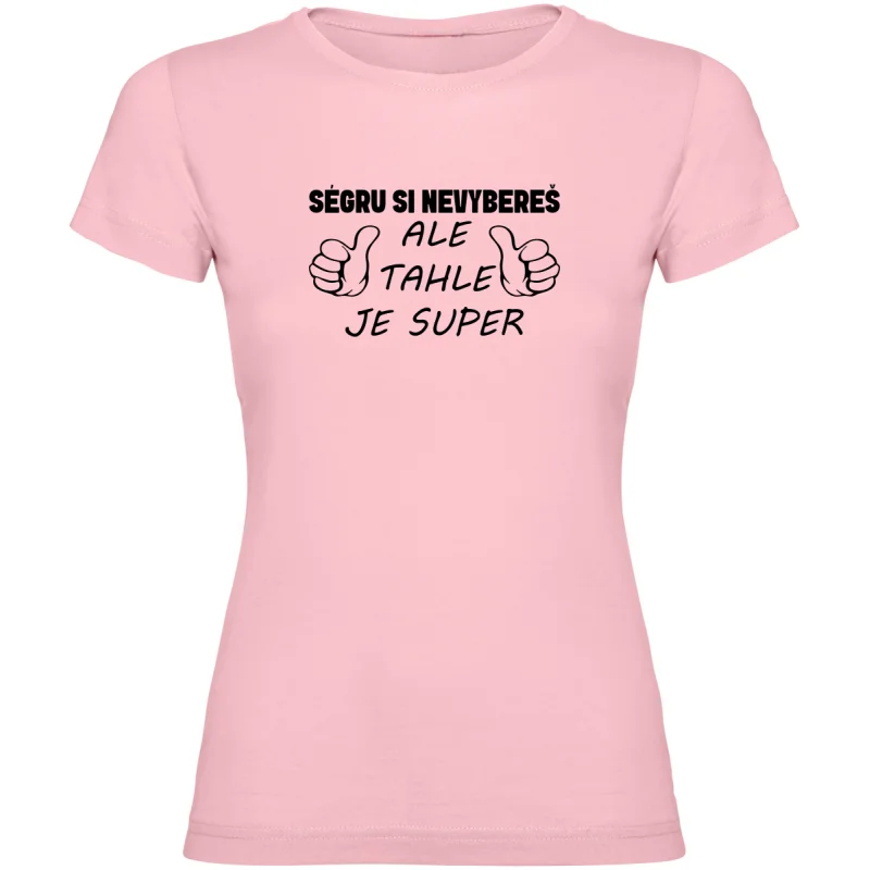 Dámské tričko - SÉGRU SI NEVYBEREŠ