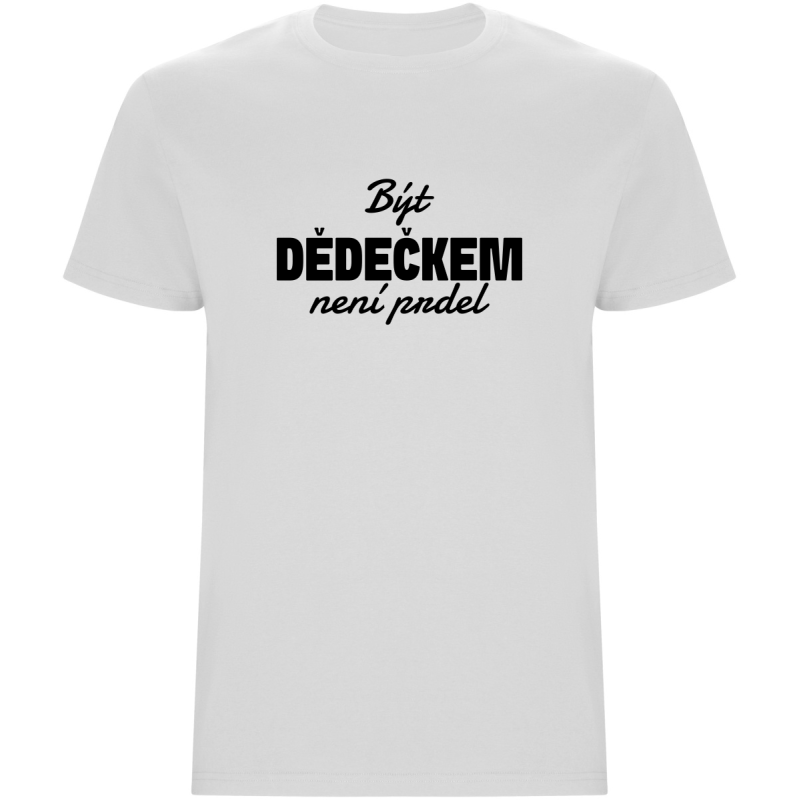 Pánské tričko - BÝT DĚDEČKEM NENÍ PRDEL