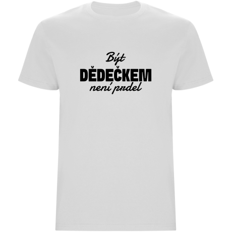 Pánské tričko - BÝT DĚDEČKEM NENÍ PRDEL