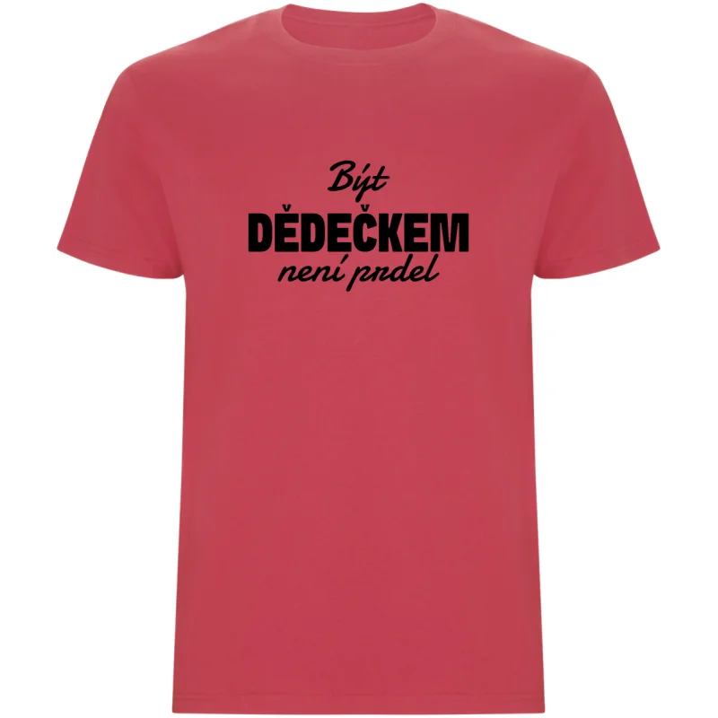 Pánské tričko - BÝT DĚDEČKEM NENÍ PRDEL