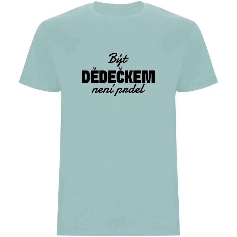 Pánské tričko - BÝT DĚDEČKEM NENÍ PRDEL
