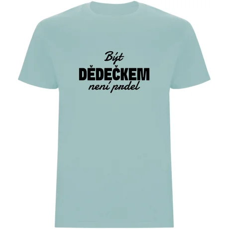 Pánské tričko - BÝT DĚDEČKEM NENÍ PRDEL