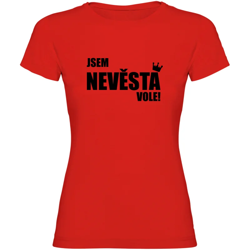 Dámské tričko - JSEM NEVĚSTA VOLE