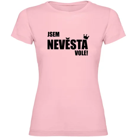 Dámské tričko - JSEM NEVĚSTA VOLE