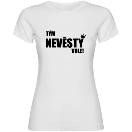 Dámské tričko - TÝM NEVĚSTY VOLE