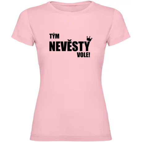 Dámské tričko - TÝM NEVĚSTY VOLE