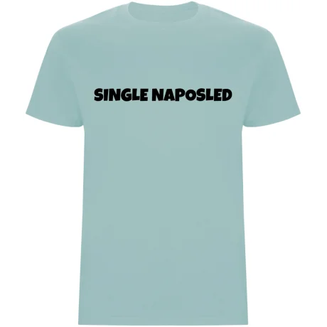 Pánské tričko – SINGLE NAPOSLED, rozlučka se svobodou stylově