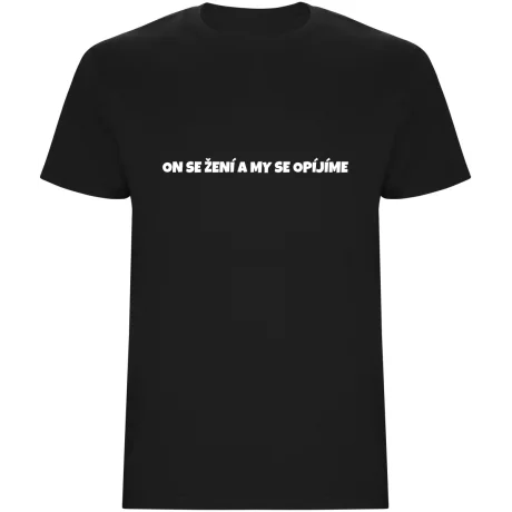 Pánské tričko – ON SE ŽENÍ A MY SE OPÍJÍME, rozlučka pro tým ženicha