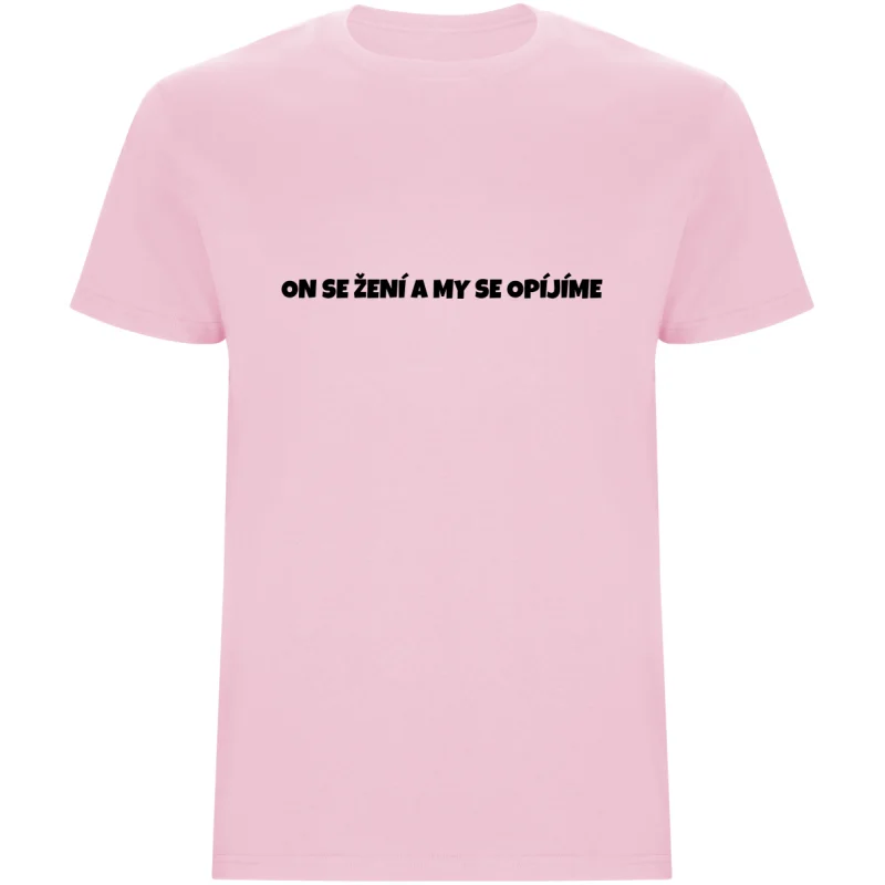 Pánské tričko – ON SE ŽENÍ A MY SE OPÍJÍME, rozlučka pro tým ženicha