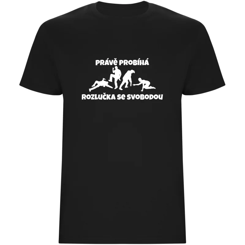 Pánské tričko - PRÁVĚ PROBÍHÁ ROZLUČKA SE SVOBODOU