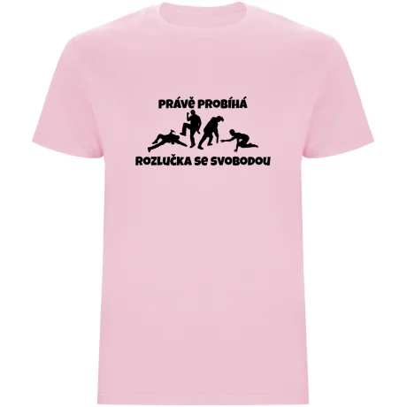Pánské tričko - PRÁVĚ PROBÍHÁ ROZLUČKA SE SVOBODOU