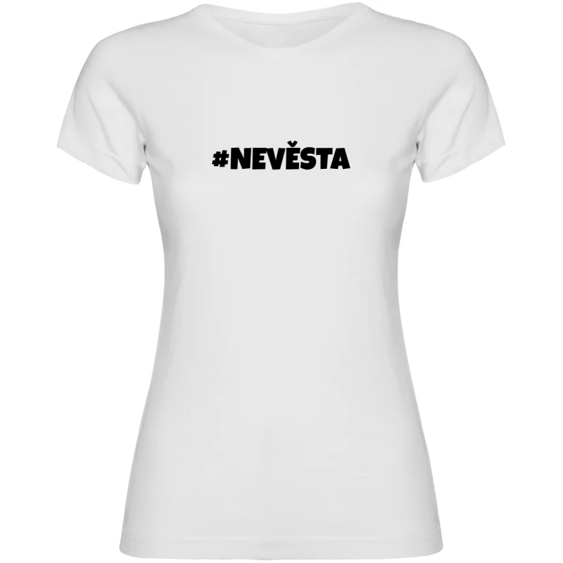 Dámské tričko - NEVĚSTA, tričko na rozlučku se svobodou