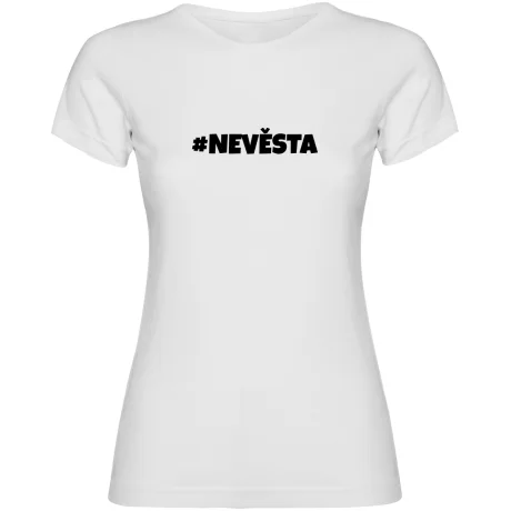 Dámské tričko - NEVĚSTA, tričko na rozlučku se svobodou