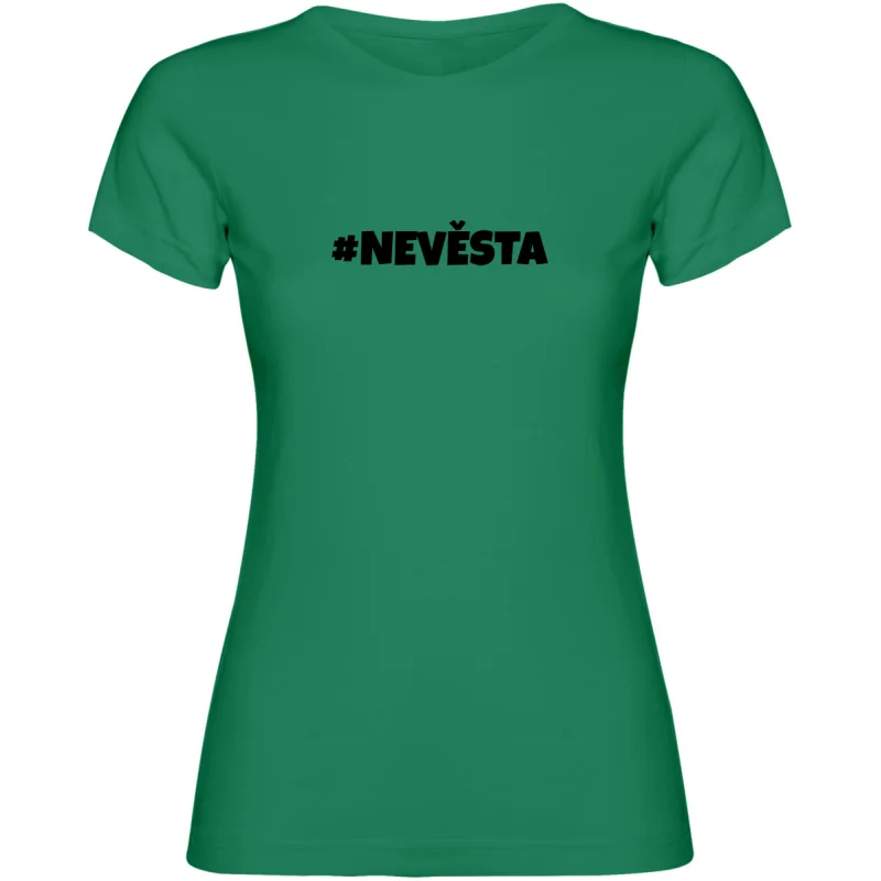 Dámské tričko - NEVĚSTA, tričko na rozlučku se svobodou