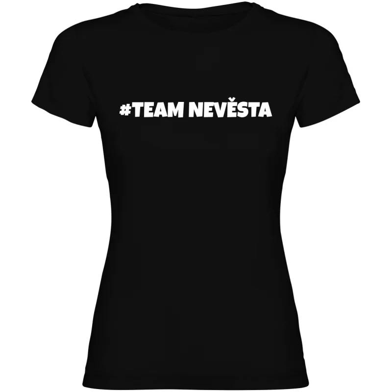 Dámské tričko - TEAM NEVĚSTA, pro dokonalou rozlučku