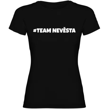 Dámské tričko - TEAM NEVĚSTA, pro dokonalou rozlučku