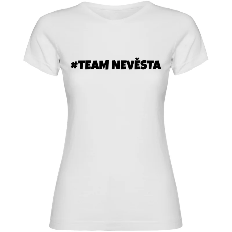 Dámské tričko - TEAM NEVĚSTA, pro dokonalou rozlučku