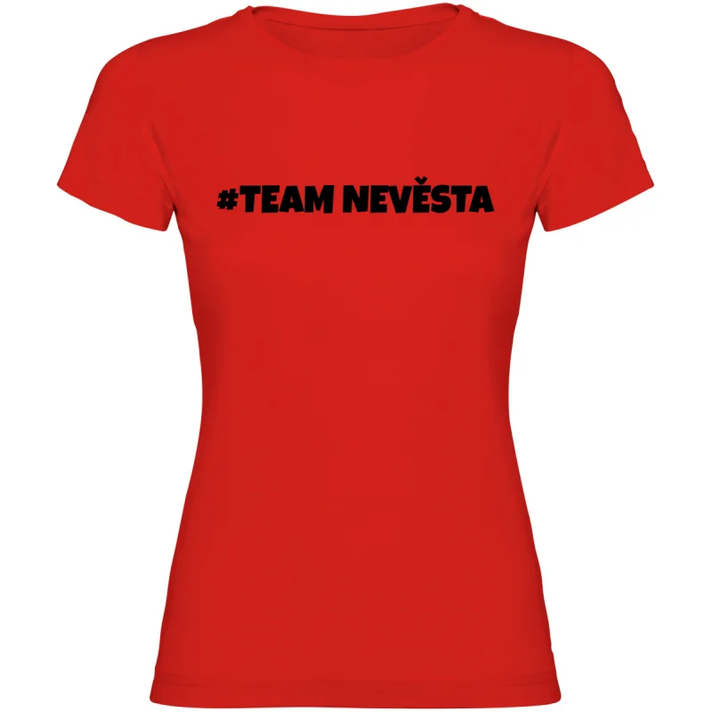 Dámské tričko - TEAM NEVĚSTA, pro dokonalou rozlučku
