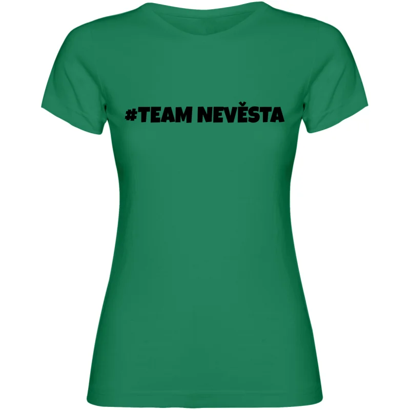 Dámské tričko - TEAM NEVĚSTA, pro dokonalou rozlučku