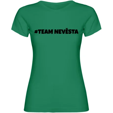 Dámské tričko - TEAM NEVĚSTA, pro dokonalou rozlučku