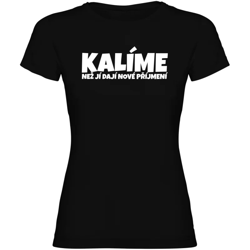 Dámské tričko - KALÍME NEŽ JÍ DAJÍ NOVÉ PŘÍJMENÍ