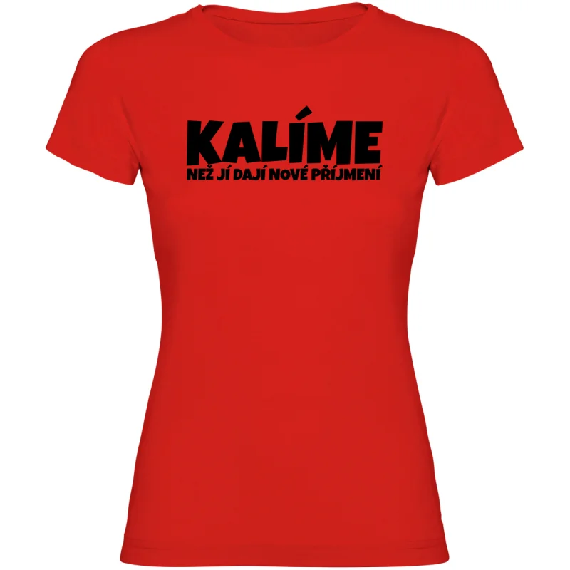 Dámské tričko - KALÍME NEŽ JÍ DAJÍ NOVÉ PŘÍJMENÍ