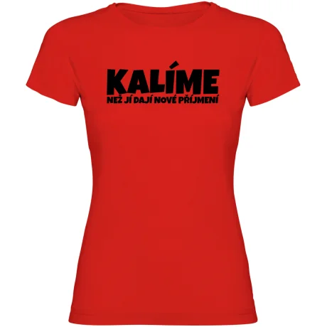Dámské tričko - KALÍME NEŽ JÍ DAJÍ NOVÉ PŘÍJMENÍ