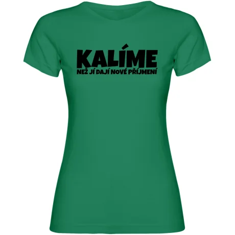 Dámské tričko - KALÍME NEŽ JÍ DAJÍ NOVÉ PŘÍJMENÍ