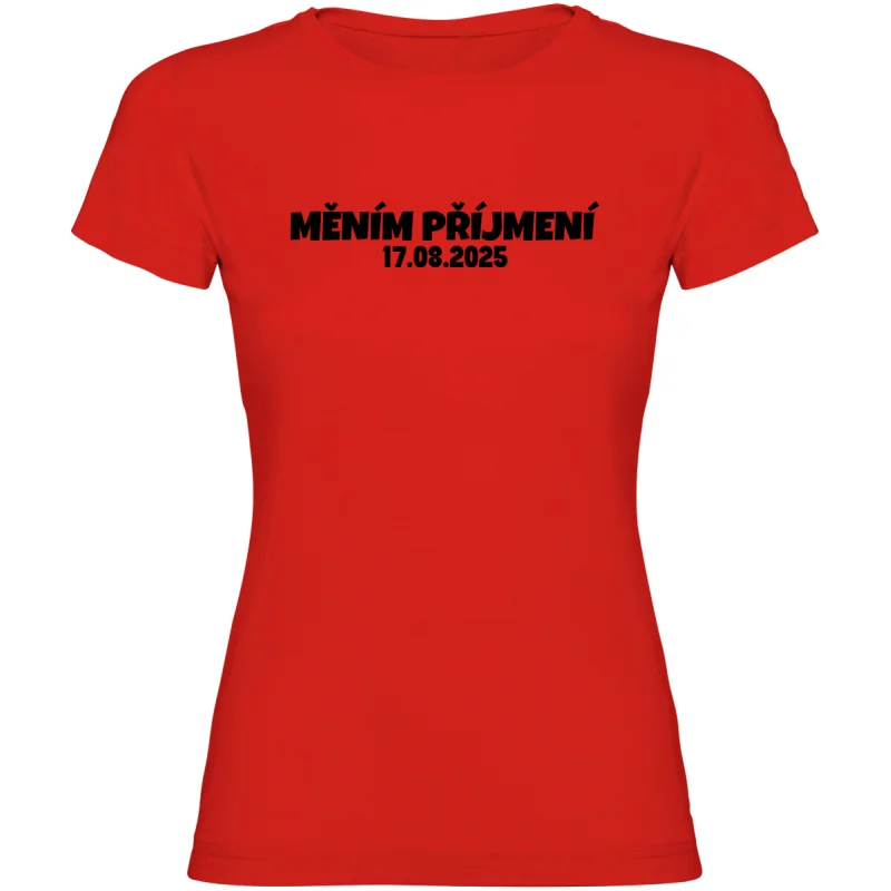 Dámské tričko - MĚNÍM PŘÍJMENÍ s vlastním datem svatby