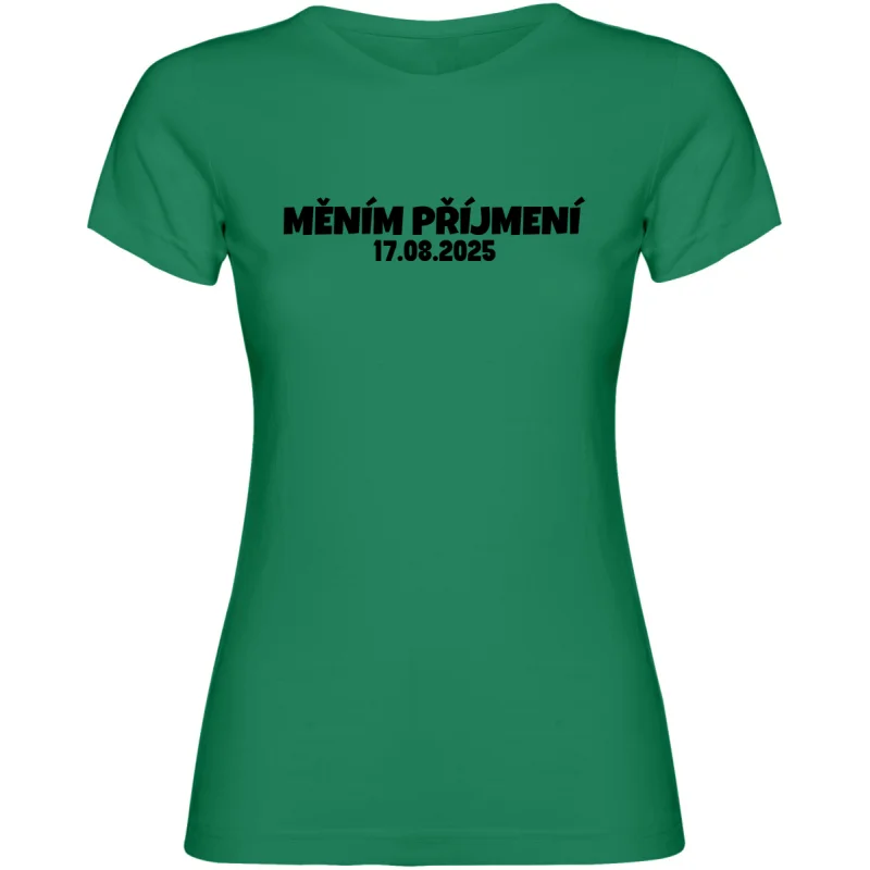 Dámské tričko - MĚNÍM PŘÍJMENÍ s vlastním datem svatby