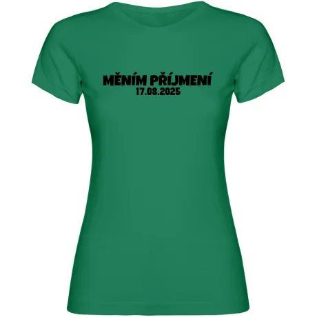 Dámské tričko - MĚNÍM PŘÍJMENÍ s vlastním datem svatby
