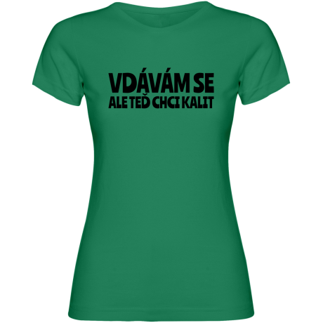 Dámské tričko - VDÁVÁM SE, ALE TEĎ CHCI KALIT