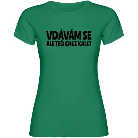 Dámské tričko - VDÁVÁM SE, ALE TEĎ CHCI KALIT