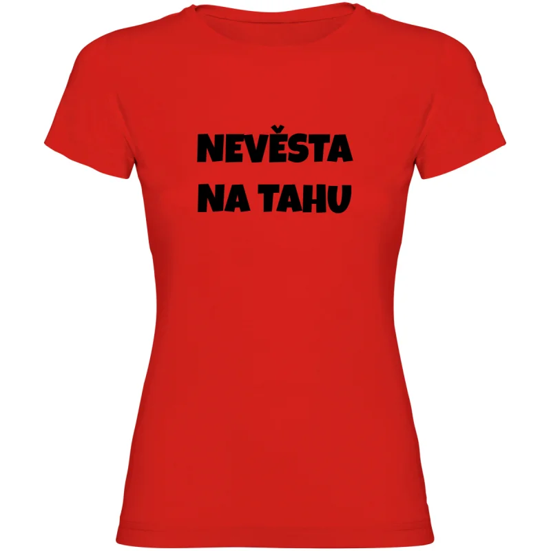Dámské tričko - NEVĚSTA NA TAHU, tričko na rozlučku se svobodou