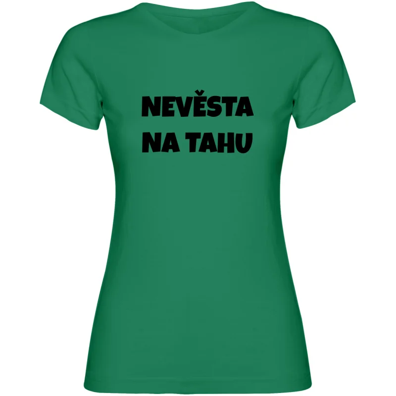 Dámské tričko - NEVĚSTA NA TAHU, tričko na rozlučku se svobodou