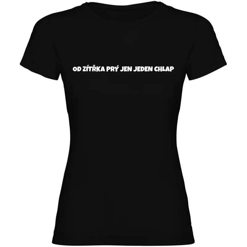 Dámské tričko - OD ZÍTŘKA PRÝ JEN JEDEN CHLAP