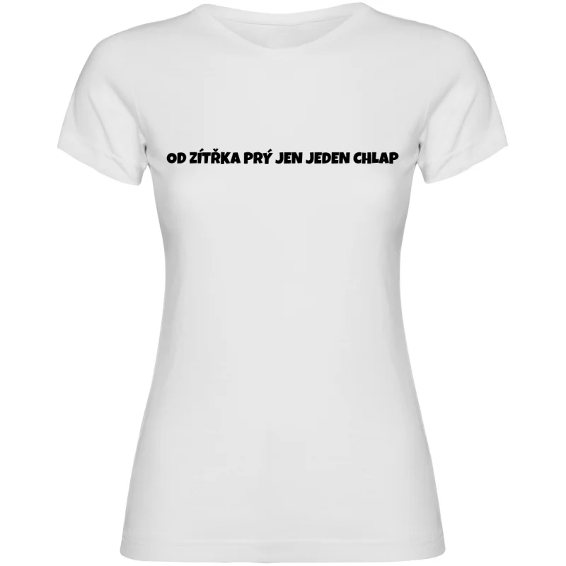 Dámské tričko - OD ZÍTŘKA PRÝ JEN JEDEN CHLAP