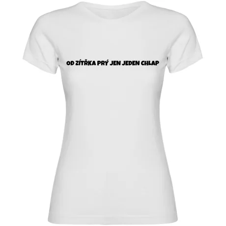 Dámské tričko - OD ZÍTŘKA PRÝ JEN JEDEN CHLAP