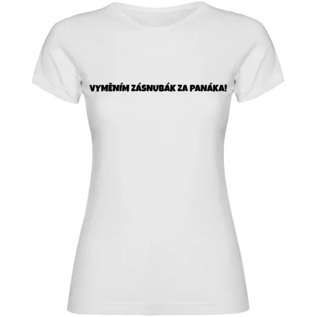 Dámské tričko – VYMĚNÍM ZÁSNUBÁK ZA PANÁKA